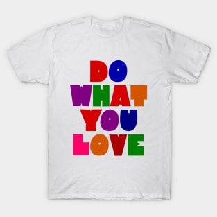 Do what you love T-Shirt